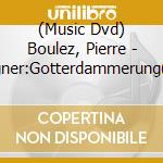 (Music Dvd) Boulez, Pierre - Wagner:Gotterdammerung(& Bayreuther Festspiele) (2 Dvd) cd