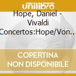 Hope, Daniel - Vivaldi Concertos:Hope/Von Otter/Coe cd musicale di Hope, Daniel