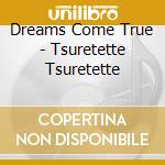 Dreams Come True - Tsuretette Tsuretette cd musicale di Dreams Come True
