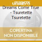 Dreams Come True - Tsuretette Tsuretette cd