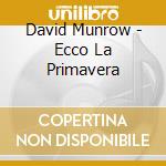 David Munrow - Ecco La Primavera cd musicale di David Munrow