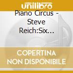 Piano Circus - Steve Reich:Six Pianos, Terry Riley:In C cd musicale di Piano Circus