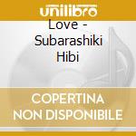 Love - Subarashiki Hibi cd