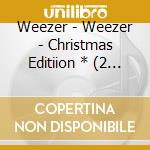 Weezer - Weezer - Christmas Editiion * (2 Cd) cd