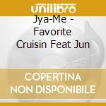 Jya-Me - Favorite Cruisin Feat Jun cd