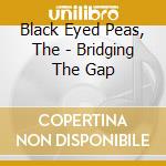 Black Eyed Peas, The - Bridging The Gap cd