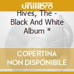Hives, The - Black And White Album * cd