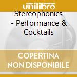 Stereophonics - Performance & Cocktails cd musicale di Stereophonics