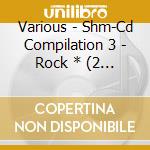 Various - Shm-Cd Compilation 3 - Rock * (2 Cd) cd