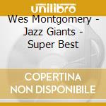 Wes Montgomery - Jazz Giants - Super Best cd