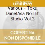 Various - Toku Dane!Asa No Hit Studio Vol.3 cd