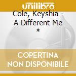 Cole, Keyshia - A Different Me * cd