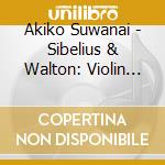 Akiko Suwanai - Sibelius & Walton: Violin Concertos cd musicale