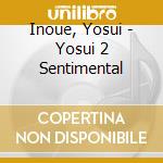 Inoue, Yosui - Yosui 2 Sentimental cd