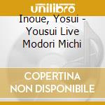 Inoue, Yosui - Yousui Live Modori Michi cd