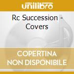 Rc Succession - Covers cd musicale di Rc Succession