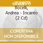Bocelli, Andrea - Incanto (2 Cd) cd