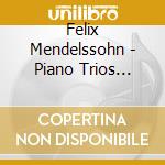 Felix Mendelssohn - Piano Trios Nos.1 & No.2 cd musicale di Arts, Beaux