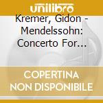 Kremer, Gidon - Mendelssohn: Concerto For Violin An Piano.Etc. cd