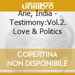 Arie, India - Testimony:Vol.2. Love & Politics cd