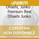 Ohashi, Junko - Premium Best Ohashi Junko cd