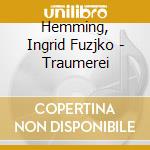 Hemming, Ingrid Fuzjko - Traumerei cd