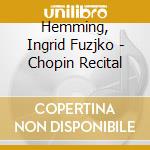 Hemming, Ingrid Fuzjko - Chopin Recital cd
