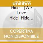 Hide - [We Love Hide]-Hide World Best- cd