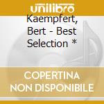 Kaempfert, Bert - Best Selection * cd musicale di Kaempfert, Bert