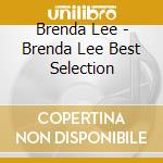 Brenda Lee - Brenda Lee Best Selection cd musicale di Brenda Lee