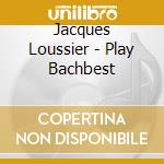 Jacques Loussier - Play Bachbest cd musicale di Jacques Loussier