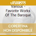 Various - Favorite Works Of The Baroque cd