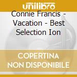 Connie Francis - Vacation - Best Selection Ion cd