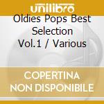 Oldies Pops Best Selection Vol.1 / Various cd