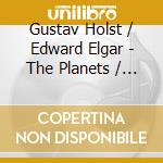 Gustav Holst / Edward Elgar - The Planets / Pomp & Circumstance cd musicale di Dutoit, Charles