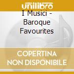 I Musici - Baroque Favourites cd musicale di I Musici