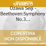 Ozawa Seiji - Beethoven:Symphony No.3 'Eroica'/Egmont Overture cd