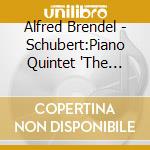 Alfred Brendel - Schubert:Piano Quintet 'The Trout'/Mozart:Piano Quintet No.1 cd