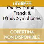 Charles Dutoit - Franck & D'Indy:Symphonies cd