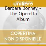 Barbara Bonney - The Operetta Album cd