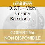 O.S.T. - Vicky Cristina Barcelona O.S.T. cd