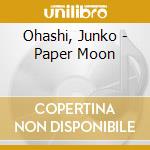 Ohashi, Junko - Paper Moon cd