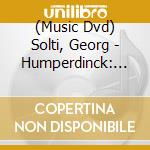 (Music Dvd) Solti, Georg - Humperdinck: Hansel Und Gretel cd