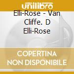 Elli-Rose - Van Cliffe. D Elli-Rose cd