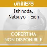 Ishinoda, Natsuyo - Eien cd musicale di Ishinoda, Natsuyo