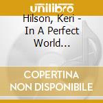 Hilson, Keri - In A Perfect World... cd