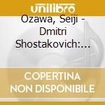 Ozawa, Seiji - Dmitri Shostakovich: Symphony No.5 In D Minor. Op. 47 cd