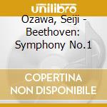 Ozawa, Seiji - Beethoven: Symphony No.1 cd