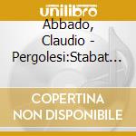 Abbado, Claudio - Pergolesi:Stabat Mater cd