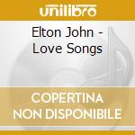 Elton John - Love Songs cd musicale di John, Elton